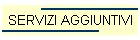 SERVIZI AGGIUNTIVI